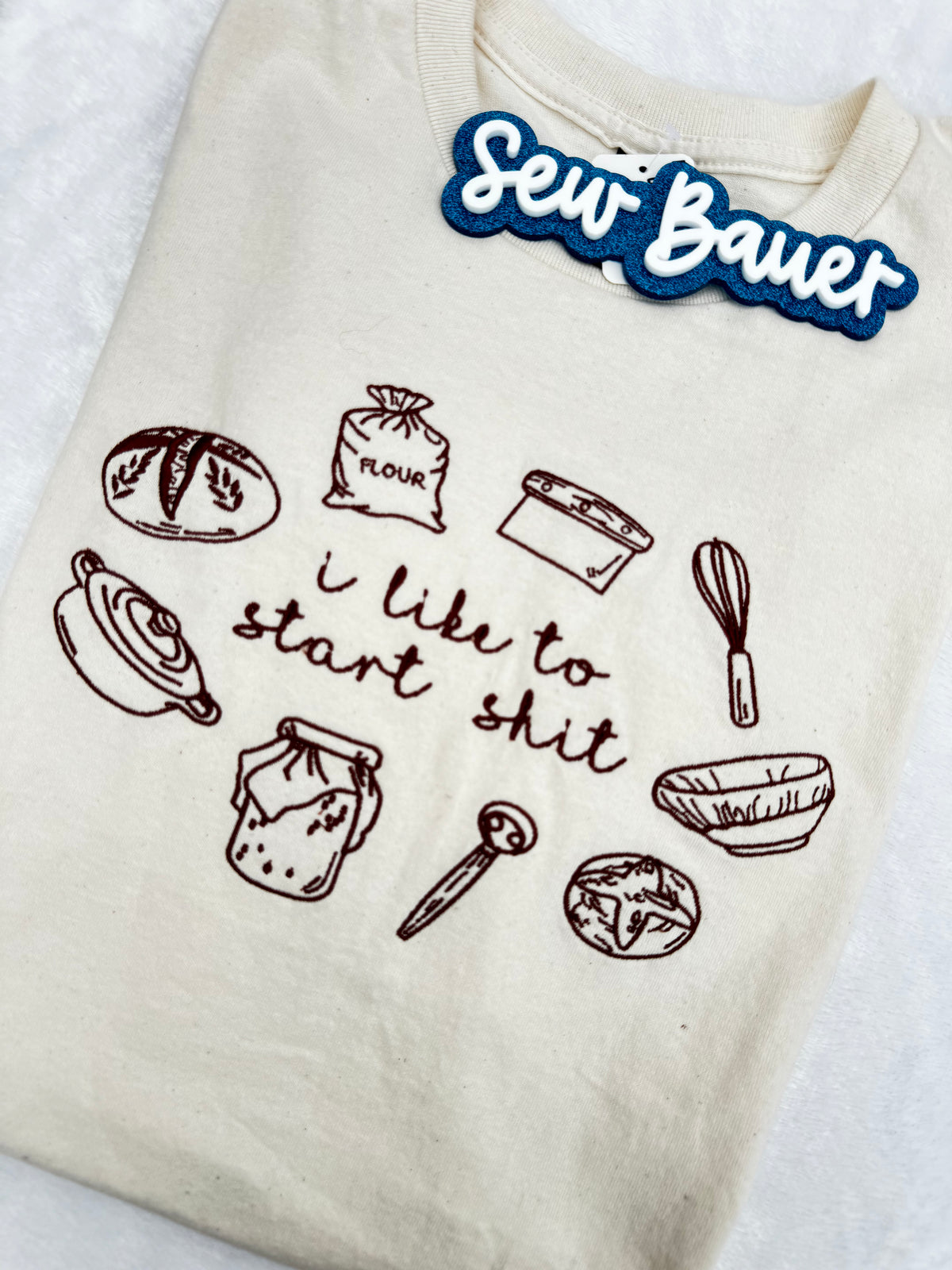I Like to Start Shit Embroidered Tee | Sourdough Shirt | Funny Baking Shirt | Natural Gildan Softstyle T-Shirt